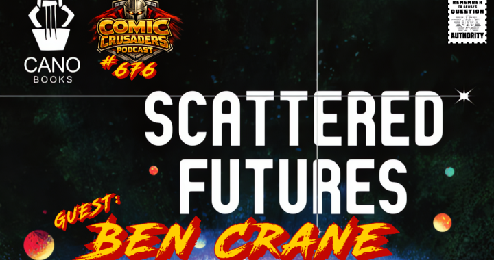 Ben Crane discussing Scattered Futures Kickstarter sci-fi comic anthology on Comic Crusaders Podcast