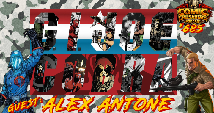 Alex Antone discusses G.I. Joe A Real American Hero, Cobra Sssilent Missions and Skybound on the Comic Crusaders Podcast