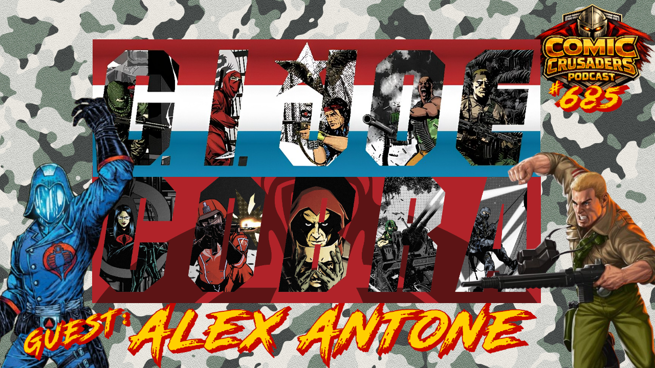 Alex Antone discusses G.I. Joe A Real American Hero, Cobra Sssilent Missions and Skybound on the Comic Crusaders Podcast