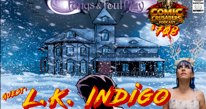 L.K. Indigo interview on Comic Crusaders Podcast about Fangs and Foul Play from Headless Gnomes