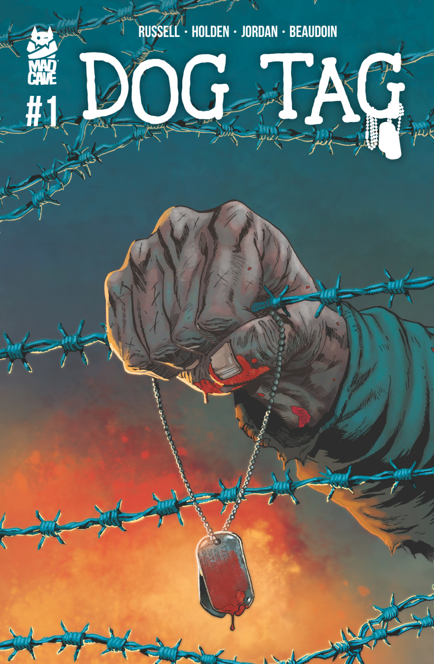 Dog Tag #1 cover from Mad Cave Studios showing a soldier’s fist holding dog tags through barbed wire, created by Mark Russell, PJ Holden, JP Jordan, and Buddy Beaudoin.