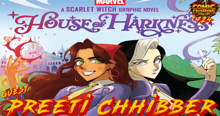 Preeti Chhibber discusses Scarlet Witch House of Harkness on Comic Crusaders Podcast.