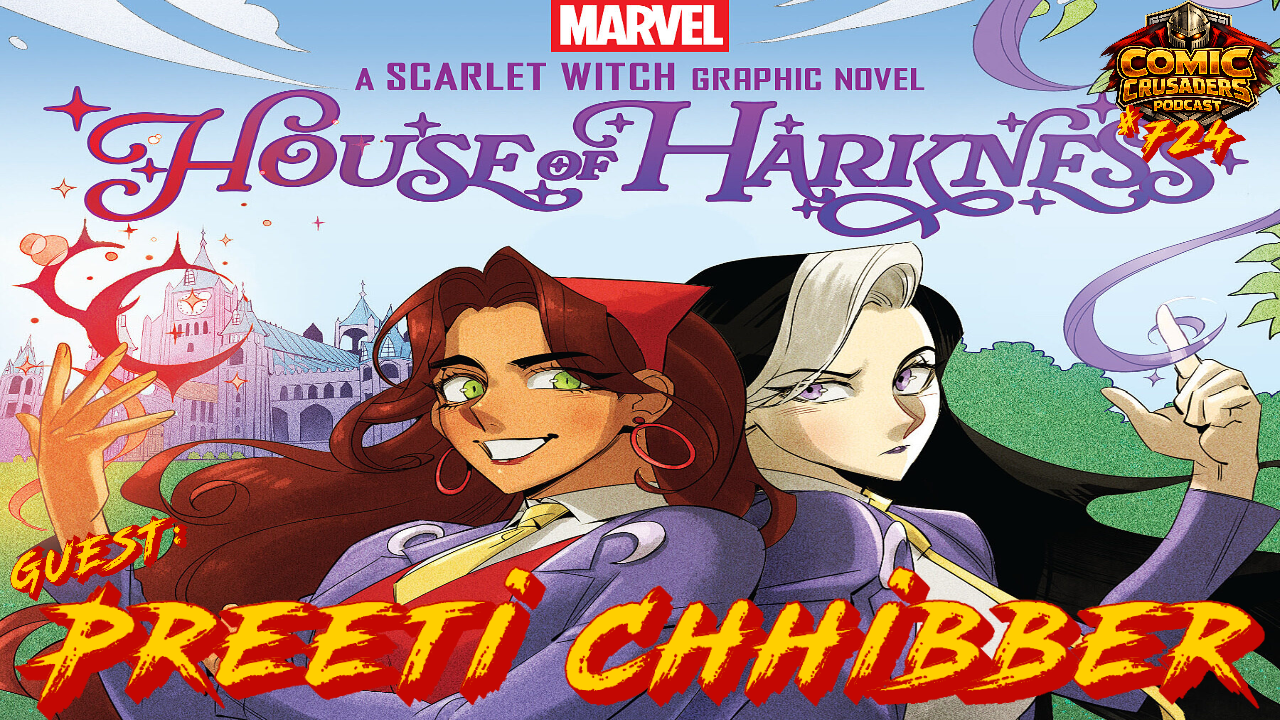 Preeti Chhibber discusses Scarlet Witch House of Harkness on Comic Crusaders Podcast.