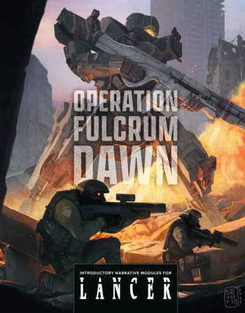 Operation Fulcrum Dawn Introductory Narrative Modules for LANCER hardcover cover