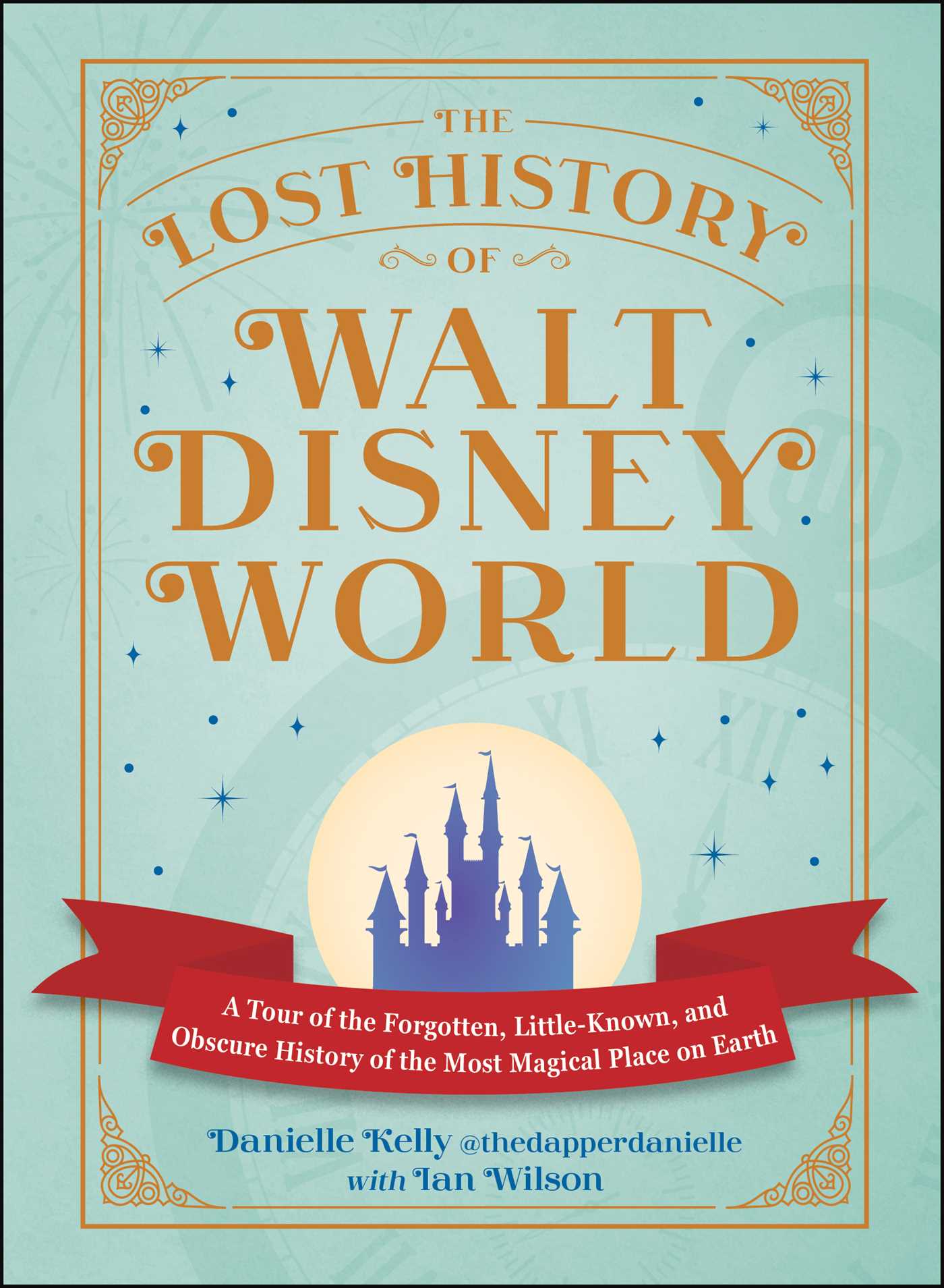 The Lost History of Walt Disney World by Danielle Kelly with Ian Wilson book cover