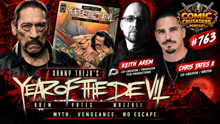 Keith Arem and Chris Yates II discuss Danny Trejo’s Year of the Devil on Comic Crusaders Podcast #763