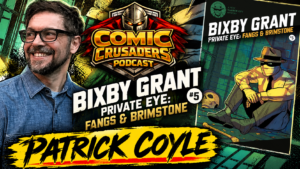 Patrick Coyle Returns! Bixby Grant: Fangs & Brimstone #5 | Comic Crusaders Podcast #773