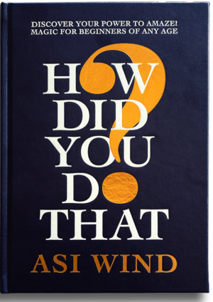 Asi Wind Brings the Art of Magic to New Book How Did You Do That?